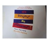 Marc PERRONE et Mireille DUPOUY - Dis bonjour au monsieur ! chansons comptines berceuses et formulettes