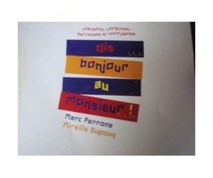 Marc PERRONE et Mireille DUPOUY - Dis bonjour au monsieur ! chansons comptines berceuses et formulettes