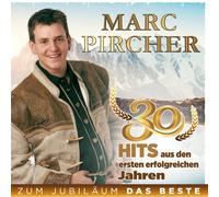 Marc Pircher - Zum Jubilläum das Beste - 30 Hits aus den ersten erfolgreichen Jahren