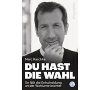 Marc Raschke Du hast die Wahl: So fällt die Entscheidung an der Wa (Tapa blanda)