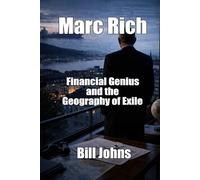 Marc Rich: Financial Genius and the Geography of Exile (When Genius Breaks)