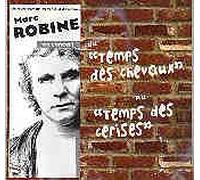 Marc Robine - Du Temps Des Chevaux Au Temps Des Cerises