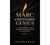 Marc: Unstitched Genius: An Analysis of Fashion, the Art of Becoming an Icon, and the Psychology of Creative Identity.