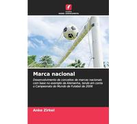 Marca nacional: Desenvolvimento de conceitos de marcas nacionais com base no exemplo da Alemanha, tendo em conta o Campeonato do Mundo de Futebol de 2006