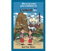 Marca personal para estudiantes en LinkedIn: Cómo suplir la falta de experiencia