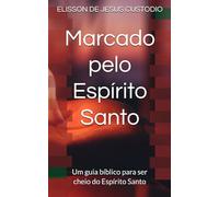 Marcado pelo Espírito Santo: Um guia bíblico para ser cheio do Espírito Santo
