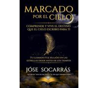 Marcado por el Cielo: Comprende y vive el destino que el cielo escribio para ti!