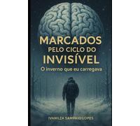 marcados pelo ciclo do invisivel: o inverno que eu carregava