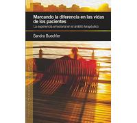 Marcando la diferencia en la vida de los pacientes: La experiencia emocional en el ámbito terapéutico: 14 (PENSAMIENTO RELACIONAL)