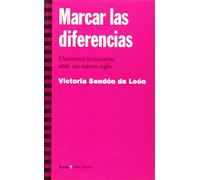 Marcar las diferencias : discursos feministas ante un nuevo siglo
