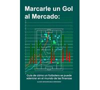 Marcarle un Gol al Mercado: Guía de cómo un futbolero se puede adentrar en el mundo de las finanzas
