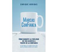 Marcas con fianza: Cómo ganarte la lealtad de tus clientes a través de la confianza (Gestión 2000)