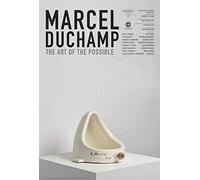 Marcel Duchamp: El arte de lo posible