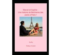 Marcel et Sophie - Une histoire de fétichisme des pieds à Paris !