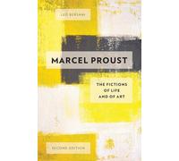 Marcel Proust: The Fictions Of Life And Of Art