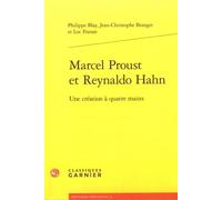 Marcel Proust et Reynaldo Hahn: Une création à quatre mains: 21 (Bibliotheque Proustienne)