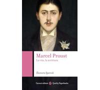 Marcel Proust. La vita, la scrittura (Quality paperbacks)