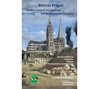 Marcel Proust - Quatre instants de Combray - Vier Momente aus Combray - Französisch-Deutsch - Bilingualer Paralleltext: Das Einschlafdrama - Madeleine - Gilberte - Die Kirchtürme von Martinville.