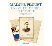 Marcel Proust: Une vie de lettres et d'images