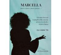 Marcella. Poco a poco, passo passo...! Anni '70