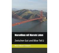 Marcellinus mit Marcels Leben: Zwischen Gut und Böse Teil 2 (Marcellinus Kurzgeschichten und seine Gedichte)