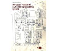 Marcello Piacentini e la Città Universitaria di Roma (Arte e cataloghi)