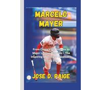 Marcelo Mayer: From Chula Vista Dreams to Major League Stardom - The Inspiring Journey of Baseball’s Rising Star