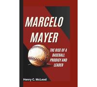 MARCELO MAYER: THE RISE OF A BASEBALL PRODIGY AND LEADER