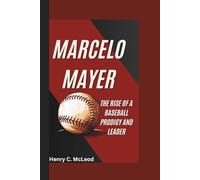 MARCELO MAYER: THE RISE OF A BASEBALL PRODIGY AND LEADER