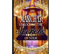 March 13: Unlocking the Secrets of Your Birthdate (Birthday Books)