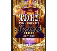 March 21: Unlocking the Secrets of Your Birthdate