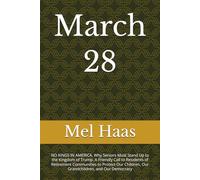 March 28: NO KINGS IN AMERICA. Why Seniors Must Stand Up to the Kingdom of Trump. A Friendly Call to Residents of Retirement Communities to Protect ... and Our Democracy (Contemporary Politics)