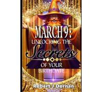 March 9: Unlocking the Secrets of Your Birthdate (Birthday Books)