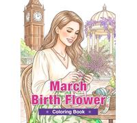 March Birth Flower Coloring Book for Adults: Daffodils, Magnolias, Pansies, Jonquils, and Hellebores for Relaxation and Mindful Creativity