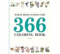 MARCH BIRTH FLOWER FAIRY 366 COLORING BOOK: Watercolor & Ink Fairy Art for Colored Pencil Coloring | Fantasy Coloring Book for Kids & Adults