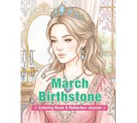 March Birthstone Coloring Book & Reflection Journal: Aquamarine-Inspired Art for Mindfulness, Self-Discovery, and Creative Relaxation