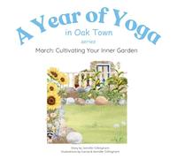 March: Cultivating Your Inner Garden (A Year of Yoga in Oak Town)