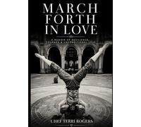 March Forth In Love: A memoir of ambition, survival, and the courage to keep marching forth.
