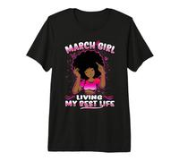 March Girl Living My Best Life Womens Funny Birthday Camiseta Premium
