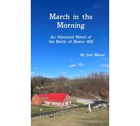 March in the Morning: An Historical Novel of the Battle of Bower Hill