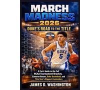March Madness 2026: Duke’s Road to the Title: A Fan’s Guide to the Full NCAA Tournament Bracket, Cameron Boozer, Duke Basketball, and This Year’s Biggest Contenders