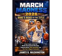 March Madness 2026: Duke’s Road to the Title: A Fan’s Guide to the Full NCAA Tournament Bracket, Cameron Boozer, Duke Basketball, and This Year’s Biggest Contenders