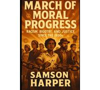 March of Moral Progress: Racism, Bigotry, and Justice Since the 1950s