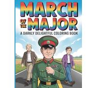March Of The Major A Darkly Delightful Coloring Book: Long Walk Adventures with 50 Coloring Pages for Kids and Adults