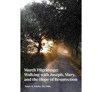 March Pilgrimage: Walking with Joseph, Mary, and the Hope of Resurrection (Enlightened Journeys)
