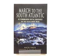 March to the South Atlantic: 42 Commando Royal Marines in the Falklands War