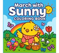 March with Sunny Coloring Book: Celebrate springtime with Sunny the chick (A Year with Friends)