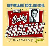 Marchan,Bobby - This Is The Life - New Orleans Rock and Soul 1954-1962