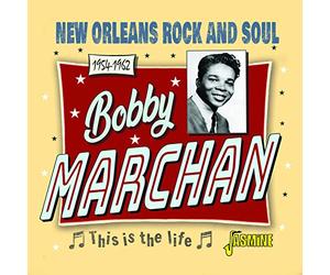 Marchan, Bobby - This Is The Life - New Orleans Rock and Soul 1954-1962