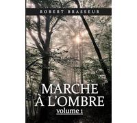 Marche à l'ombre: Tome 1